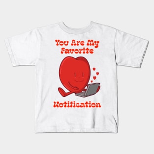 You are My Favourite Notification Kids T-Shirt